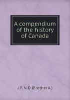 A Compendium of the History of Canada 551889662X Book Cover