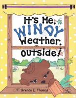 It's Me, Windy Weather, Outside! 1532049145 Book Cover