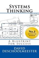Systems Thinking: A Blueprint For Success 1502392461 Book Cover