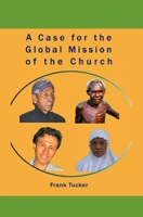 A Case for Global Mission of the Church B0B1C7QL63 Book Cover