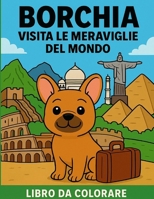Borchia visita le meraviglie del mondo (Italian Edition) B0G2H68DR4 Book Cover