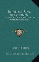 Einheiten Und Relationen: Eine Skizze Zur Psychologie Der Apperzeption (Classic Reprint) 1161147829 Book Cover