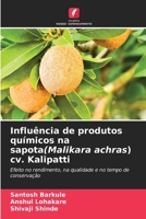 Influência de produtos químicos na sapota(Malikara achras) cv. Kalipatti: Efeito no rendimento, na qualidade e no tempo de conservação (Portuguese Edition) 6208741610 Book Cover