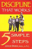 Discipline That Works: 5 Simple Steps 0965635376 Book Cover