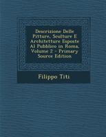 Descrizione Delle Pitture, Sculture E Architetture Esposte Al Pubblico in Roma, Volume 2 1149182342 Book Cover