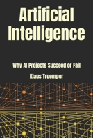 Artificial Intelligence: Why AI Projects Succeed Or Fail 0999140256 Book Cover