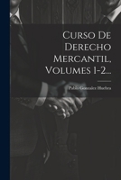 Curso De Derecho Mercantil, Volumes 1-2... 1022603043 Book Cover