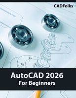 AutoCAD 2026 For Beginners (COLORED) B0FCP7WJ56 Book Cover