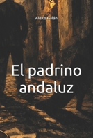 El padrino andaluz (Spanish Edition) B0GJD9VV85 Book Cover