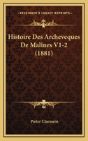 Histoire Des Archeveques De Malines V1-2 (1881) 116680318X Book Cover