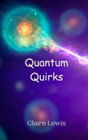 Quantum Quirks 9908014838 Book Cover