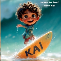 Learn to Surf with Kai: Catch Waves, Stay Safe, and Have Fun! (Kai’s Beach Adventures) B0FDQ3DC4S Book Cover