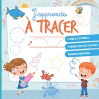 J’apprends à tracer: Un cahier de graphisme ludique pour apprendre aux enfants de 3 à 5 ans à tracer des lignes, courbes, formes géométriques et animaux mignons B08QSDRGFX Book Cover