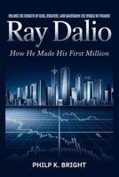 Ray Dalio: How He Made His First Million B0FP9DGM6W Book Cover