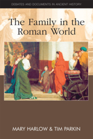The Family in the Roman World 0748637907 Book Cover