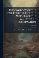 Chronology of the war; issued under the auspices of the Ministry of Information Volume 2 1177824787 Book Cover