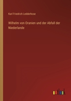 Wilhelm Von Oranien Und Der Abfall Der Niederlande 3846013943 Book Cover