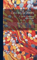 Das Muscarin: Das Giftige Alkaloid Des Fliegenpilzes (Agaricus Muscarius L.) Seine Darstellung, Chemischen Eigenschaften, Physiologischen Wirkungen, ... Im Allgemeinen 1020396830 Book Cover