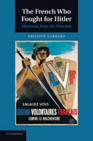 The French Who Fought for Hitler: Memories from the Outcasts 1107643376 Book Cover