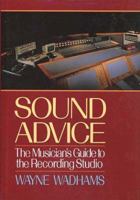 Sound Advice: The Musicians Guide to the Recording Studio 0028726944 Book Cover