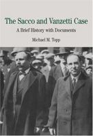 The Sacco and Vanzetti Case: A Brief History with Documents (The Bedford Series in History and Culture) 0312400888 Book Cover