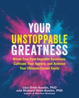 Your Unstoppable Greatness: Break Free from Impostor Syndrome, Cultivate Your Agency, and Achieve Your Ultimate Career Goals 164604407X Book Cover