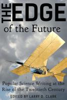 The Edge of the Future: Popular Science Writing at the Rise of the Twentieth Century 0991202007 Book Cover