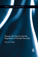 Shame, the Church and the Regulation of Female Sexuality 0367886537 Book Cover