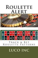 Roulette Alert: Track & Bet Roulette Patterns 1499562977 Book Cover