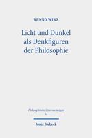 Licht Und Dunkel Als Denkfiguren Der Philosophie: Philosophisches Denken Zwischen Affirmativitat Und Negativitat (Philosophische Untersuchungen, 54) 3161610105 Book Cover