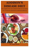 Addison's Disease Diet: The Complete Diet And Cookbook Guide For Prevention, Cure, Treatments And Diet For Adrenal Insufficiency null Book Cover
