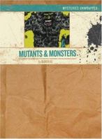 Mysteries Unwrapped: Mutants & Monsters 1402736428 Book Cover