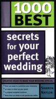 1000 Best Secrets for Your Perfect Wedding (1000 Best) 1402202717 Book Cover