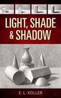 Light, Shade and Shadow (Dover Books on Art Instruction) 0486468852 Book Cover