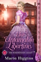 Her Untamable Libertine: A Regency Historical Romance (The Worthington Legacy) 1972086294 Book Cover
