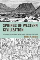 Springs of Western Civilization: A Comparative Study of Hebrew and Classical Cultures 1498534813 Book Cover