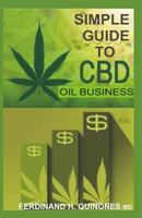 SIMPLE GUIDE TO CBD OIL BUSINESS: All you need to know about cbd oil online and retail shop business 1726699560 Book Cover