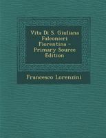 Vita Di S. Giuliana Falconieri Fiorentina - Primary Source Edition 1295381877 Book Cover