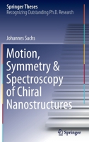 Motion, Symmetry & Spectroscopy of Chiral Nanostructures B0BPLBDSBY Book Cover