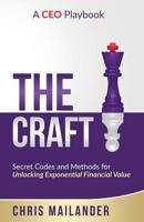 The Craft: Secret Codes and Methods for Unlocking Exponential Financial Value 1732562423 Book Cover