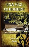 Una Vez Un Hombre 1617640328 Book Cover