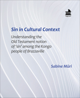 Sin in Cultural Context: Understanding the Old Testament notion of 'sin' among the Kongo people of Brazzaville 1506497527 Book Cover