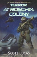 Terror at Roschin Colony: The Space Paladin Series: Book 1 169275579X Book Cover