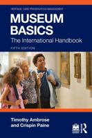 Museum Basics: The International Handbook (Heritage: Care-Preservation-Management) 1032708360 Book Cover