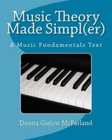 Music Theory Made Simpl(er): A Music Fundamentals Text 1496094832 Book Cover