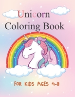 Unicorn Coloring Book: For Kids Ages 4-8,Coloring Books for Kids B08RH5LNZT Book Cover
