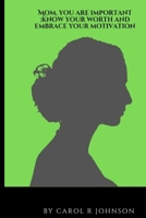 Mom, You Are Important: Know your worth and embrace your motivation B0BSWK2B2G Book Cover