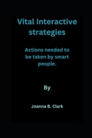Vital Interactive Strategies: Actions needed to be taken by smart people. B0CGYYJD8T Book Cover