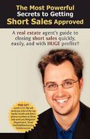 The Most Powerful Secrets to Getting Short Sales Approved 0982518528 Book Cover