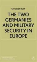 The Two Germanies and Military Security in Europe 033396893X Book Cover